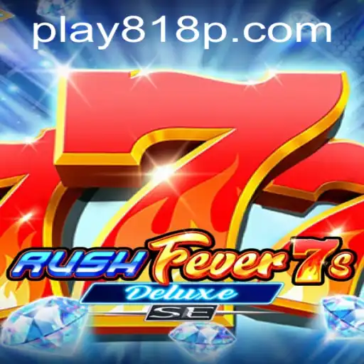 Explore o Mundo do Jogo RushFever7sDeluxeSE com a Palavra-chave 818P